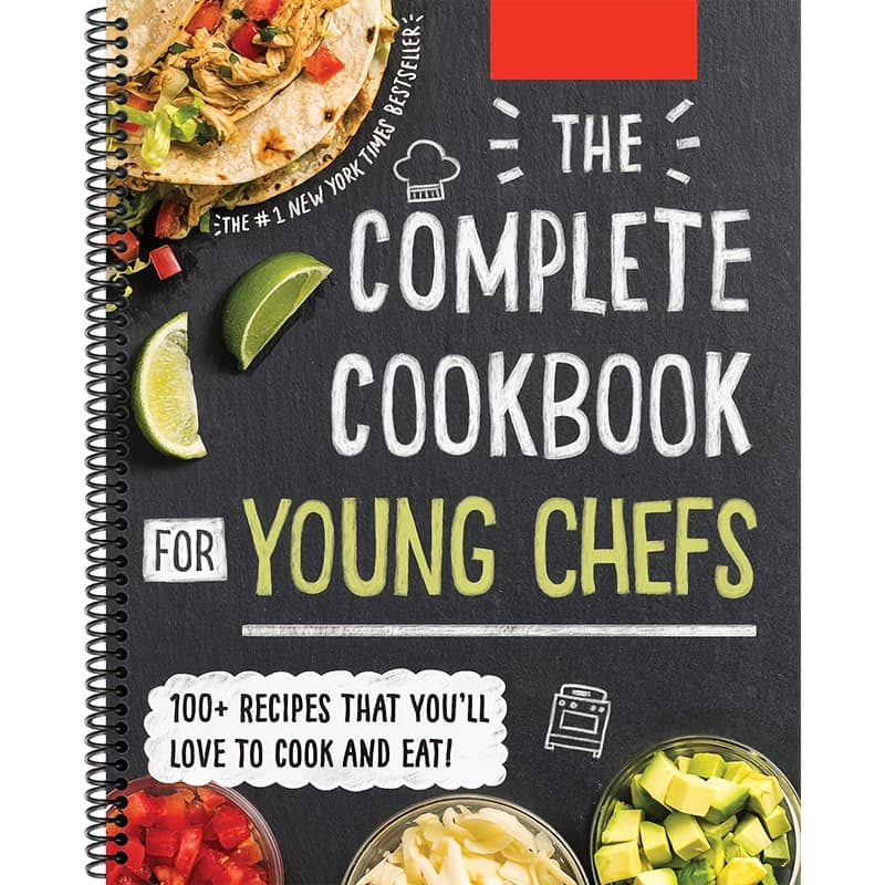 The Complete Cookbook For Young Chefs: 100+ Recipes That You'll Love To Cook And Eat